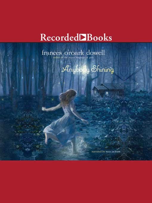 Title details for Anybody Shining by Frances O'Roark Dowell - Available